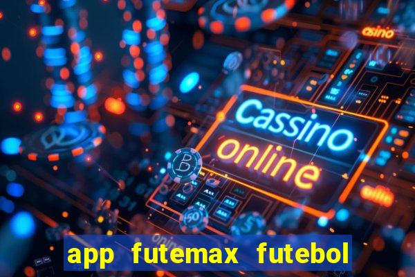 app futemax futebol ao vivo